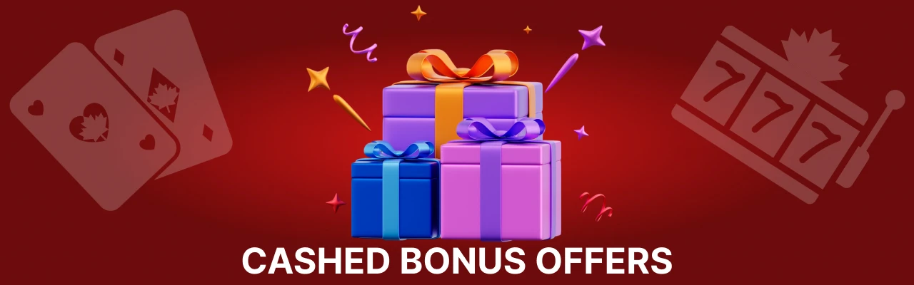 Cashed bonus offers